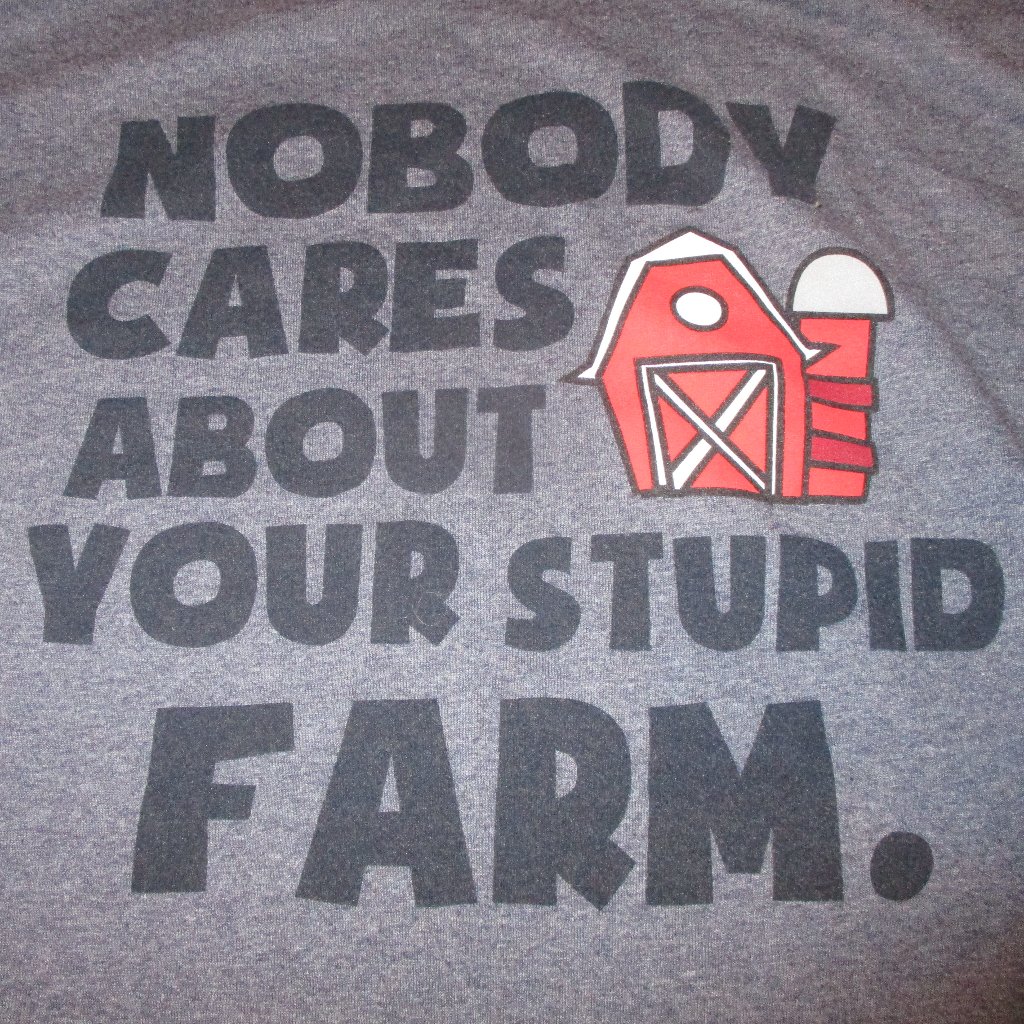 Hudson Creek Nobody Cares About Your Stupid Farm Farmville Funny Game TShirt Xl